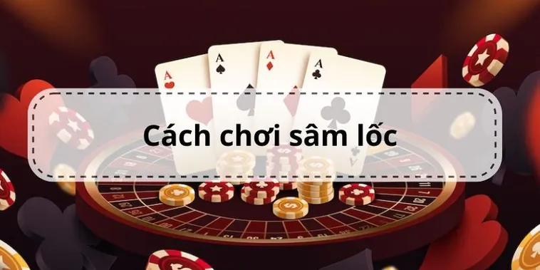 Cách Chơi Sâm Lốc Nhà Cái V6Bet Giúp Bạn Báo Sâm Thắng Lớn Cực Đã